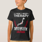 I Don't Need Therapy I Just Need To Go To Japan  Tシャツ (正面)