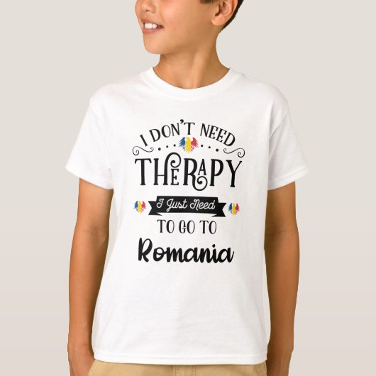 I Dont Need Therapy I Just Need To Go To Romania Tシャツ (正面)