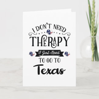 I Don't Need Therapy I Just Need To Go To Texas カード