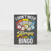 I Don't Need Therapy I Just Need To Play Bingo  カード (正面)