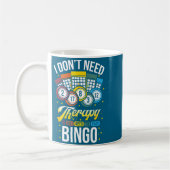 I Don't Need Therapy I Just Need To Play Bingo  コーヒーマグカップ (左)