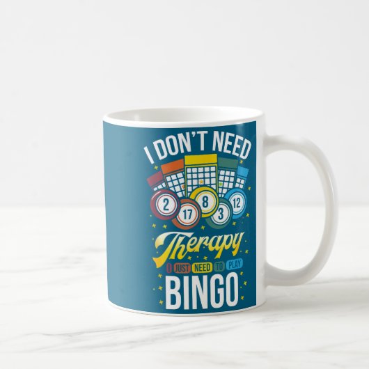 I Don't Need Therapy I Just Need To Play Bingo  コーヒーマグカップ (右)