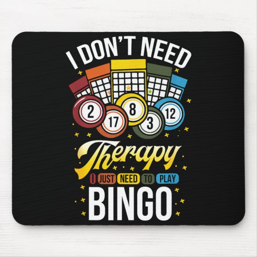 I Don't Need Therapy I Just Need To Play Bingo マウスパッド (正面)