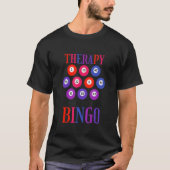 I Don'T Need Therapy I Just Need To Play Bingo Tシャツ (正面)