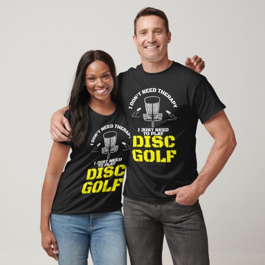 I Don't Need Therapy I Just Need To Play Disc Golf Tシャツ (ユニセックス)