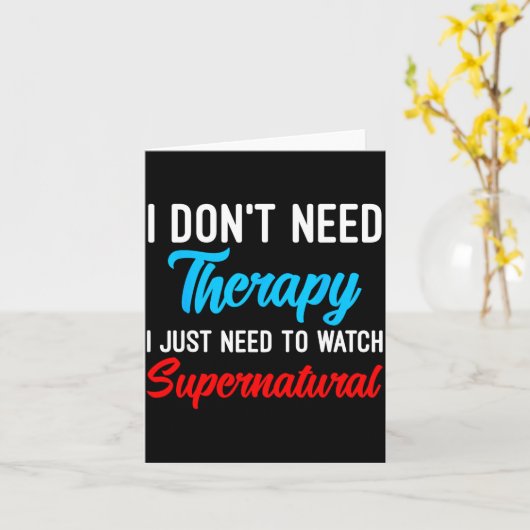 I Don't Need Therapy I Just Need To Watch Supernat カード (黄色い花)