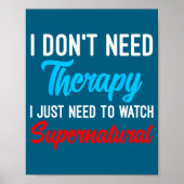I Don't Need Therapy I Just Need To Watch Supernat ポスター (正面)