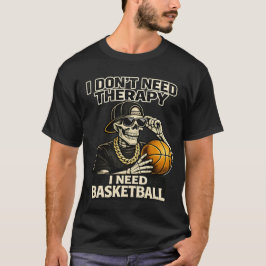 I Don't Need Therapy I Need Basketball Cool Skelet Tシャツ