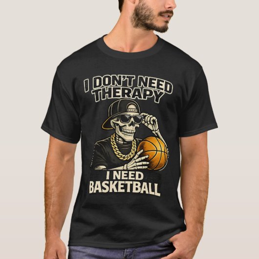 I Don't Need Therapy I Need Basketball Cool Skelet Tシャツ (正面)