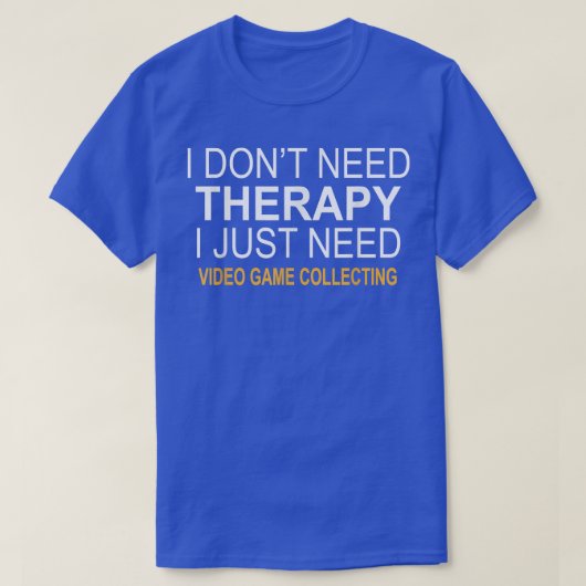 I DON'T NEED THERAPY VIDEO GAME COLLECTING FUNNY G Tシャツ (デザイン正面)