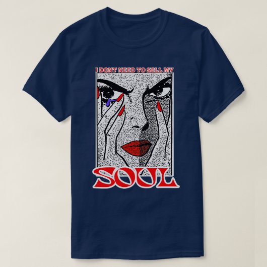 I DONT NEED TO SELL MY SOUL 6 Tシャツ (デザイン正面)