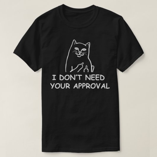 I Don't Need Your Approval Funny Cat Attitude Flip Tシャツ (デザイン正面)