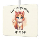 I Don't Need Your Attitude Funny Cat Lover Gift  カーエアーフレッシュナー (左)