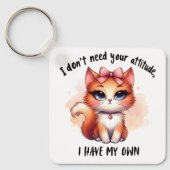 I Don't Need Your Attitude Funny Cat Lover Gift  キーホルダー (正面)