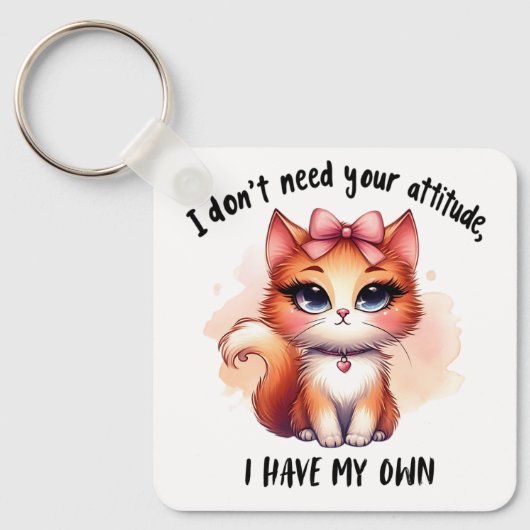 I Don't Need Your Attitude Funny Cat Lover Gift  キーホルダー (正面)