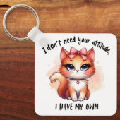 I Don't Need Your Attitude Funny Cat Lover Gift  キーホルダー (正面)