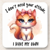 I Don't Need Your Attitude Funny Cat Lover Gift  コースター (正面)