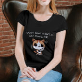 I Don't Own a Cat, a Cat Owns Me Tシャツ