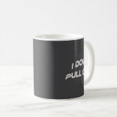 I Don't Pull Out コーヒーマグカップ (正面右)