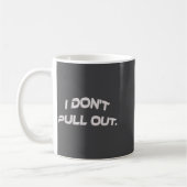 I Don't Pull Out  コーヒーマグカップ (左)