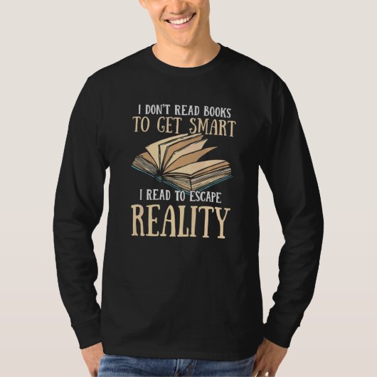 I Don't Read Books To Get Smart Book Nerd Bookworm Tシャツ (正面)