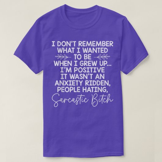 I Don't Remember What I Wanted To Be When I Grew U Tシャツ (デザイン正面)