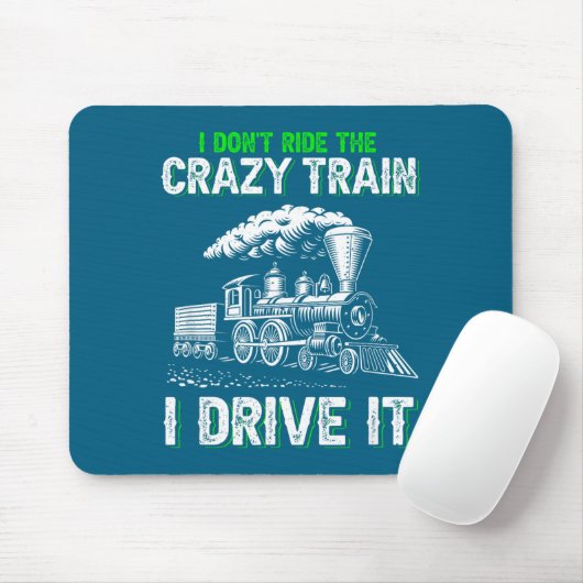 I Don't Ride On The Crazy Train I Drive It Railroa マウスパッド (マウス)