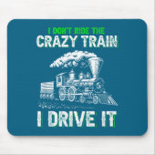 I Don't Ride On The Crazy Train I Drive It Railroa マウスパッド (正面)