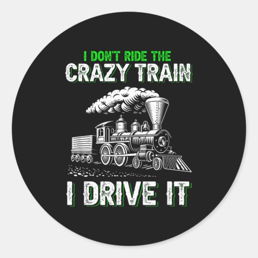 I Don't Ride On The Crazy Train I Drive It Railroa ラウンドシール (正面)