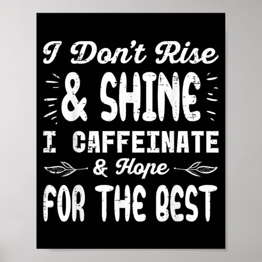 I Dont Rise Shine Caffeinate Funny Saying Coffee M ポスター (正面)