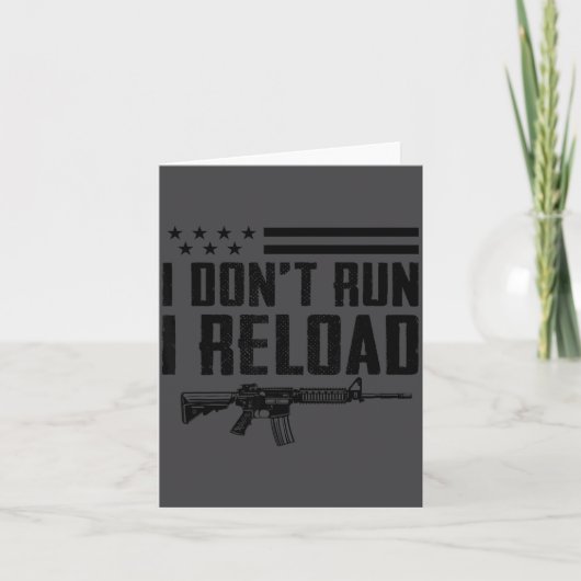 I Don't Run I Reload - Ar15 2nd Amendment Funny Gu カード (正面)