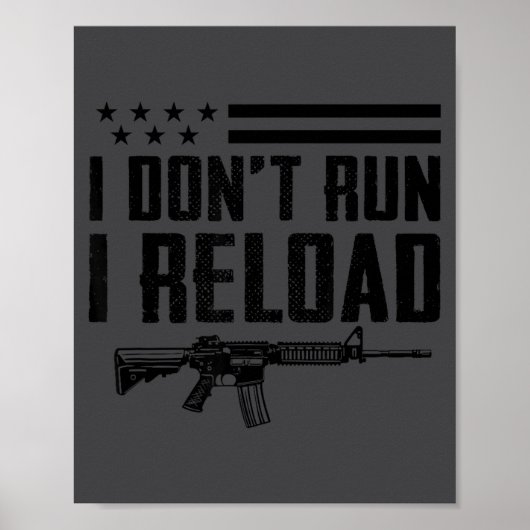 I Don't Run I Reload - Ar15 2nd Amendment Funny Gu ポスター (正面)