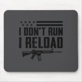I Don't Run I Reload - Ar15 2nd Amendment Funny Gu マウスパッド (正面)