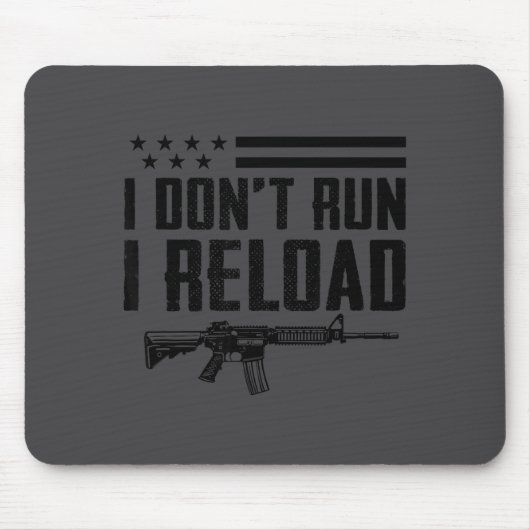 I Don't Run I Reload - Ar15 2nd Amendment Funny Gu マウスパッド (正面)