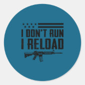 I Don't Run I Reload - Ar15 2nd Amendment Funny Gu ラウンドシール (正面)