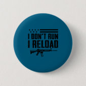 I Don't Run I Reload - Ar15 2nd Amendment Funny Gu 缶バッジ (正面)