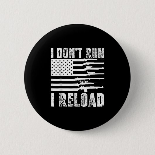 I Dont Run I Reload Pro Guns American Flag Patriot 缶バッジ (正面)