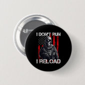 I Don't Run I Reload, Us Flag For A Patriotic Gun  缶バッジ (正面&裏面)
