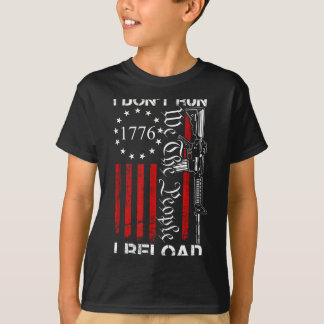 I Don't Run I Reload - Usa We The People Ar15 Funn Tシャツ
