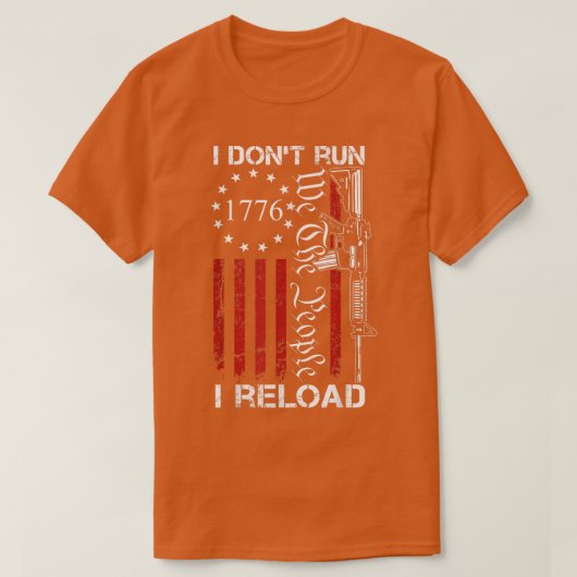 I Don't Run I Reload  USA We The People AR15 Funny Tシャツ (デザイン正面)