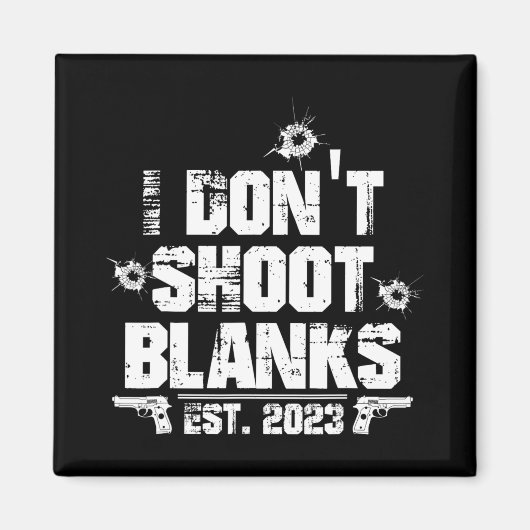 I Don't Shoot Blanks Est 2023, Promoted To Daddy, マグネット (正面)