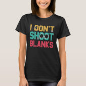 I Dont Shoot Blanks Father Tシャツ (正面)