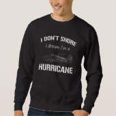 I don't snore I dream I'm a Hurricane スウェットシャツ (正面)