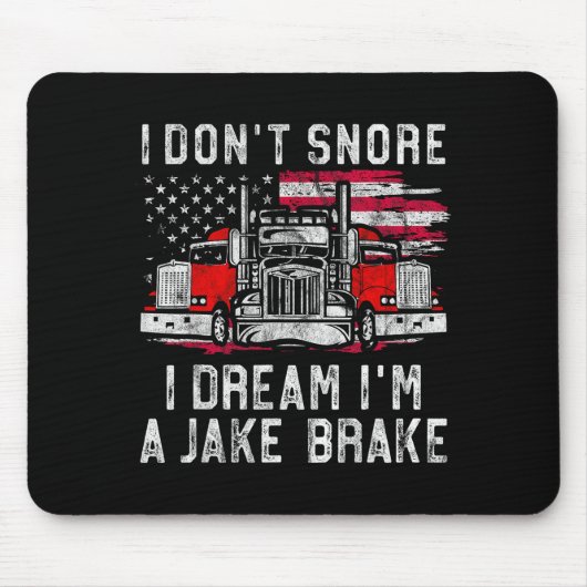 I Don't Snore I Dream I'm A Jake Brake Trucker, Tr マウスパッド (正面)