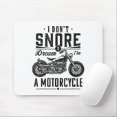 I Don't Snore, I Dream I'm A Motorcycle  マウスパッド (マウス)