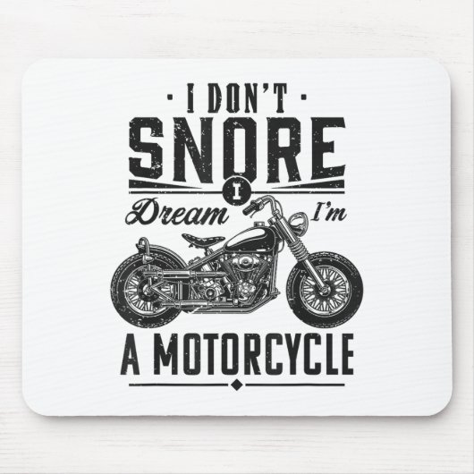 I Don't Snore, I Dream I'm A Motorcycle  マウスパッド (正面)