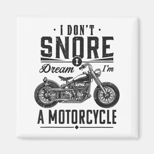I Don't Snore, I Dream I'm A Motorcycle  マグネット (正面)