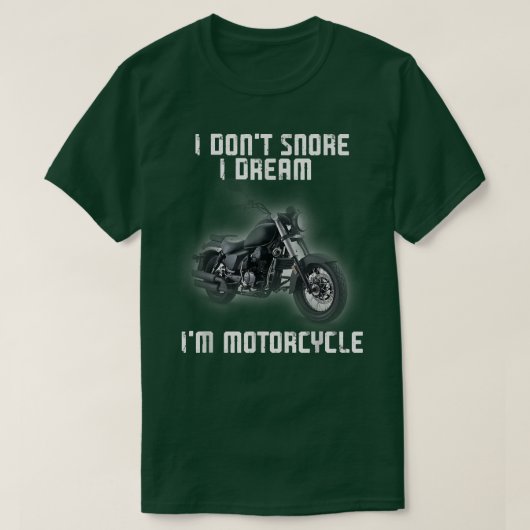 I Dont Snore I Dream Im a Motorcycle Biker  Tシャツ (デザイン正面)