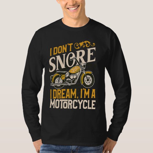 I Don't Snore I Dream I'm a Motorcycle Funny Biker Tシャツ (正面)