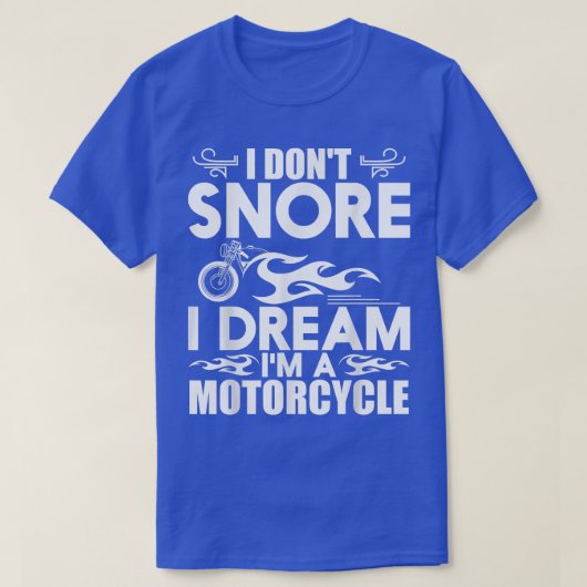 I Don't Snore I Dream I'm A Motorcycle - Snoring B Tシャツ (デザイン正面)